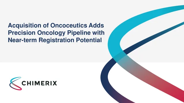 Chimerix — Acquisition of Oncoceutics Adds Precision Oncology Pipeline with Near-term Registration Potential investment banking deck cover