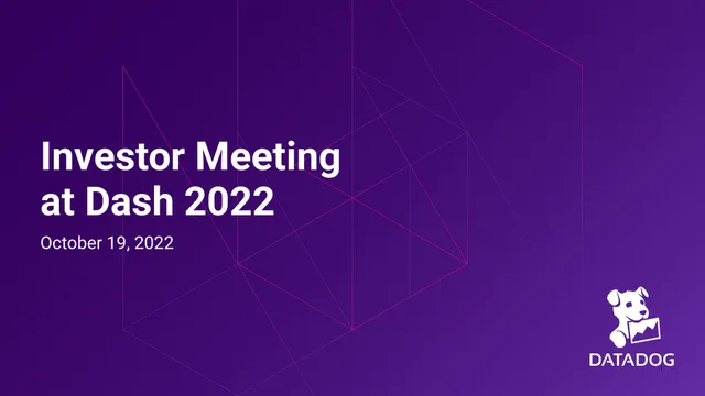 Datadog — Investor Meeting at Dash 2022 investment banking deck cover