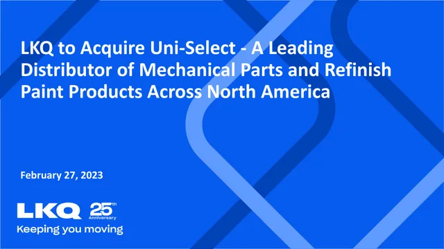 Lkq — LKQ to Acquire Uni-Select - A Leading Distributor of Mechanical Parts and Refinish Paint Products Across North America investment banking deck cover
