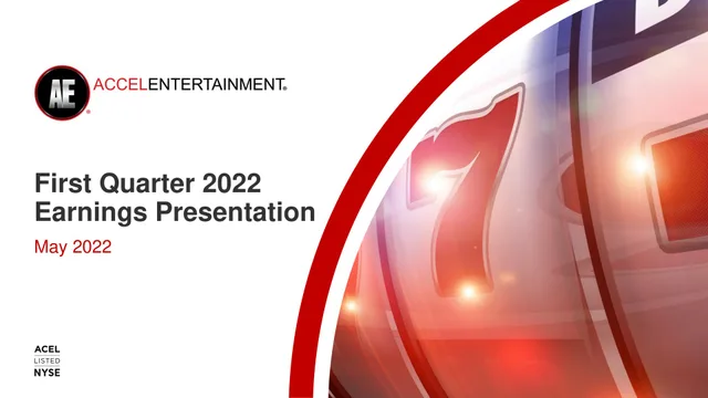 Accel Entertaiment — First Quarter 2022 Earnings Presentation investment banking deck cover