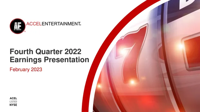 Accel Entertaiment — Fourth Quarter 2022 Earnings Presentation investment banking deck cover