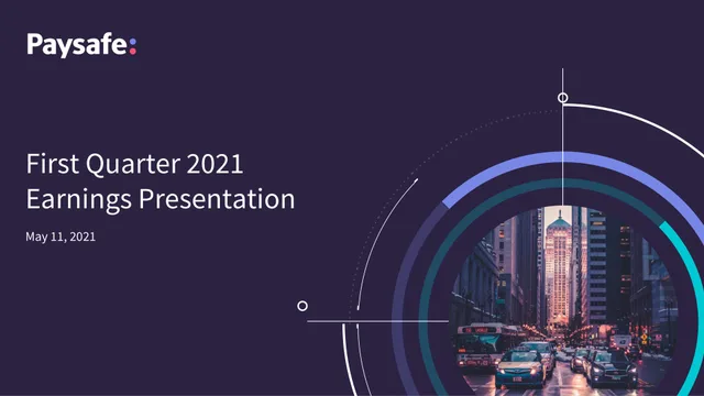Paysafe — First Quarter 2021 Earnings Presentation investment banking deck cover