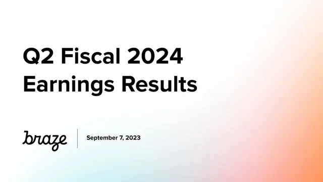 Braze — Q2 Fiscal 2024 Earnings Results investment banking deck cover