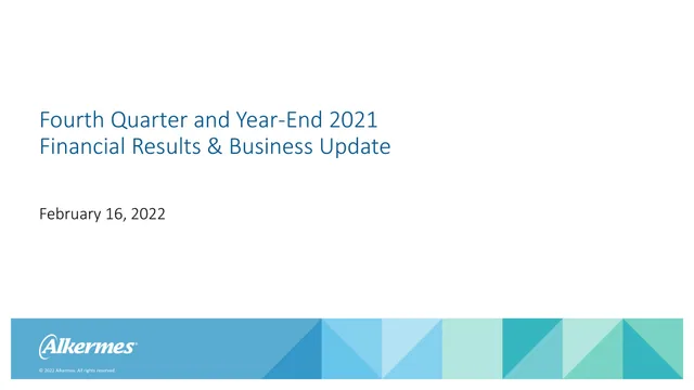 Alkermes — Fourth Quarter and Year-End 2021 Financial Results & Business Update investment banking deck cover