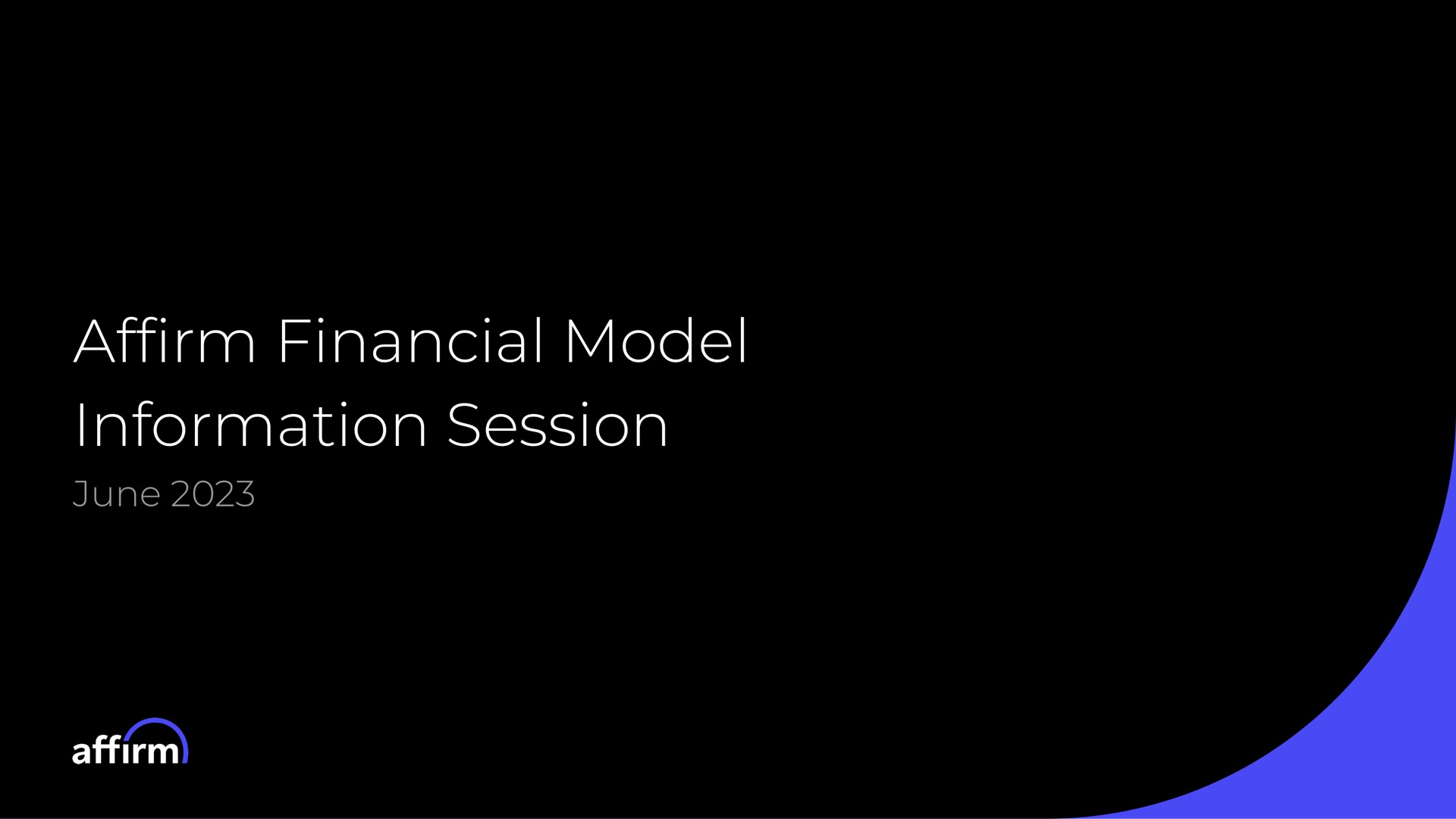 Affirm — Affirm Financial Model Information Session investment banking deck slide