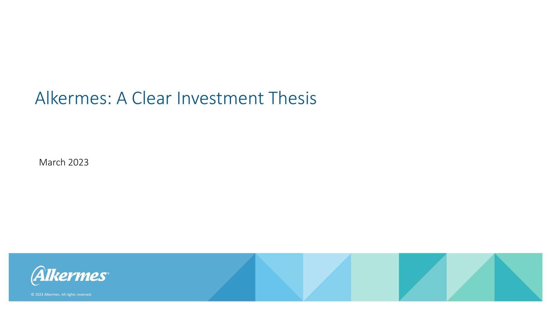 Alkermes — Alkermes: A Clear Investment Thesis investment banking deck slide