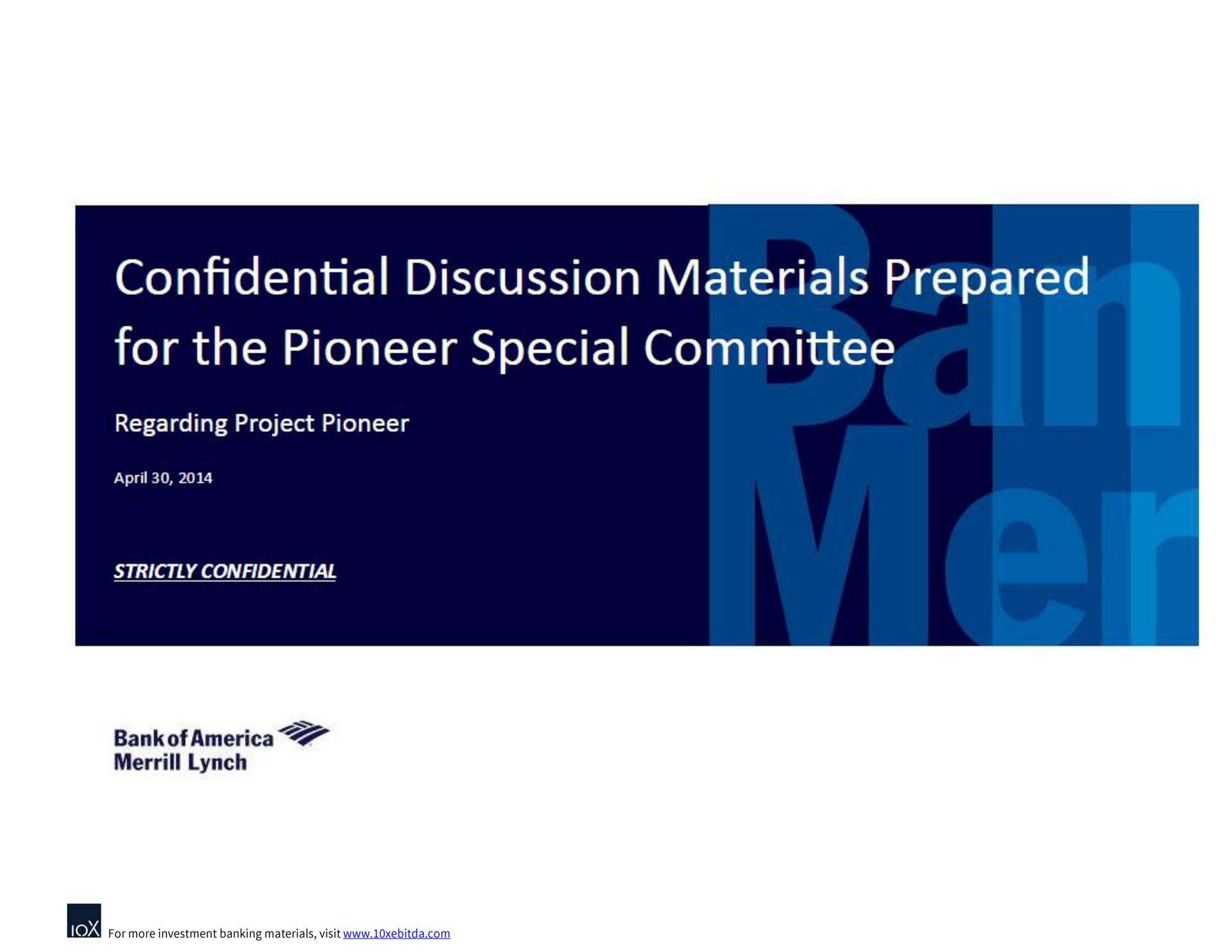 Bank Of America — Confidential Discussion Materials Prepared for the Pioneer Special Committee investment banking deck slide