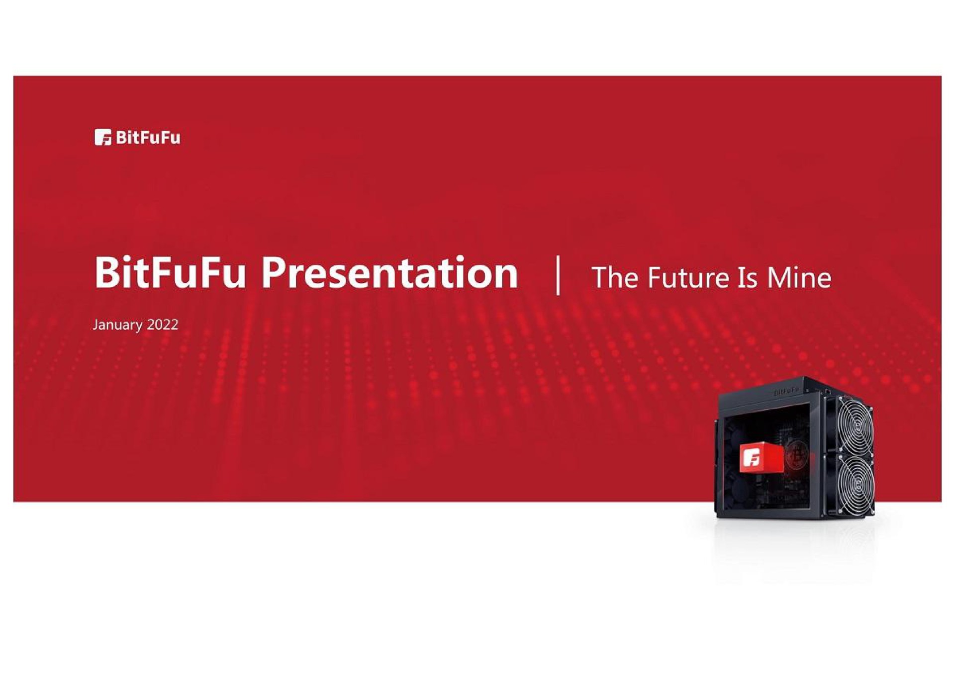 Bitfufu — BitFuFu Presentation | The Future Is Mine investment banking deck slide