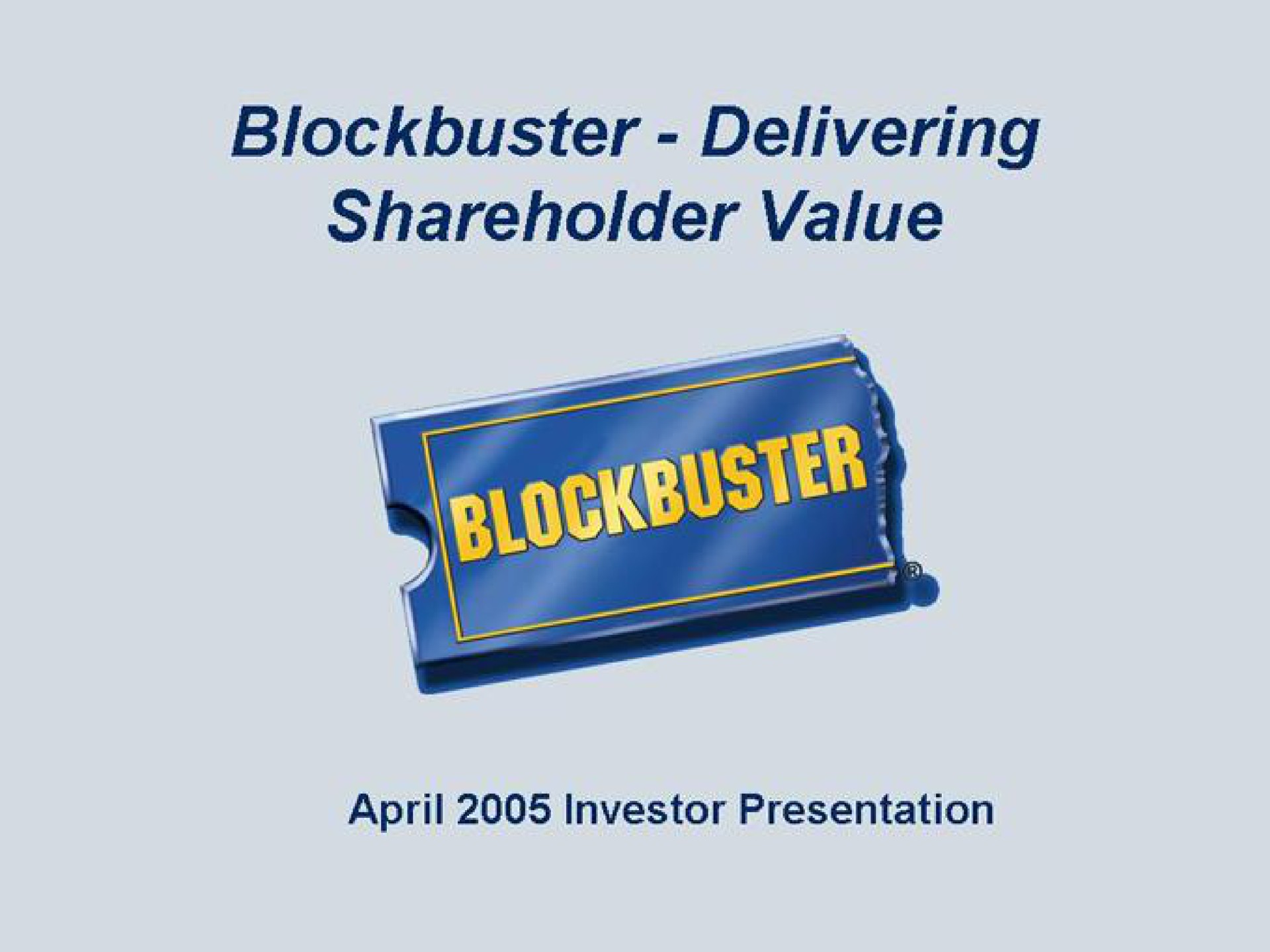 Blockbuster Video — Blockbuster - Delivering Shareholder Value investment banking deck slide