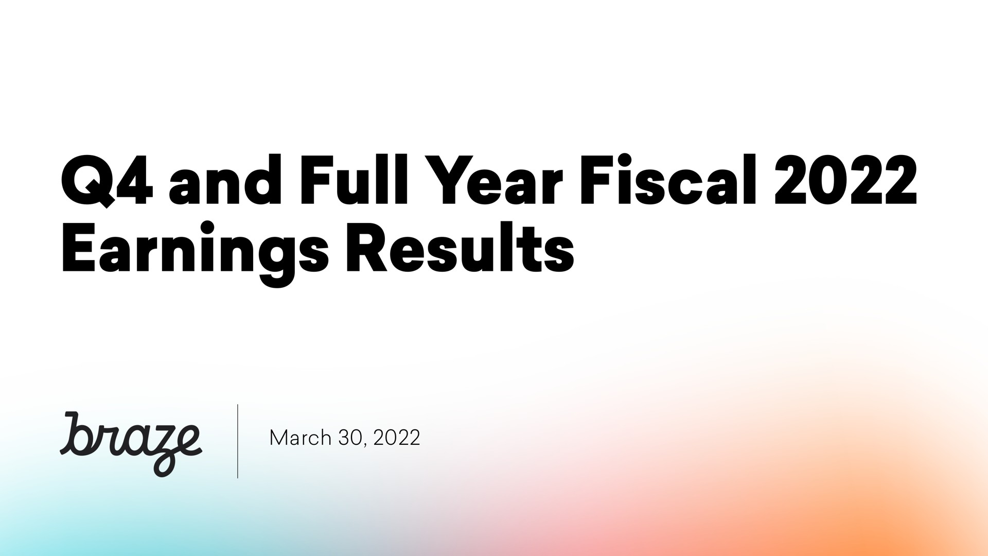Braze — Q4 and Full Year Fiscal 2022 Earnings Results investment banking deck slide