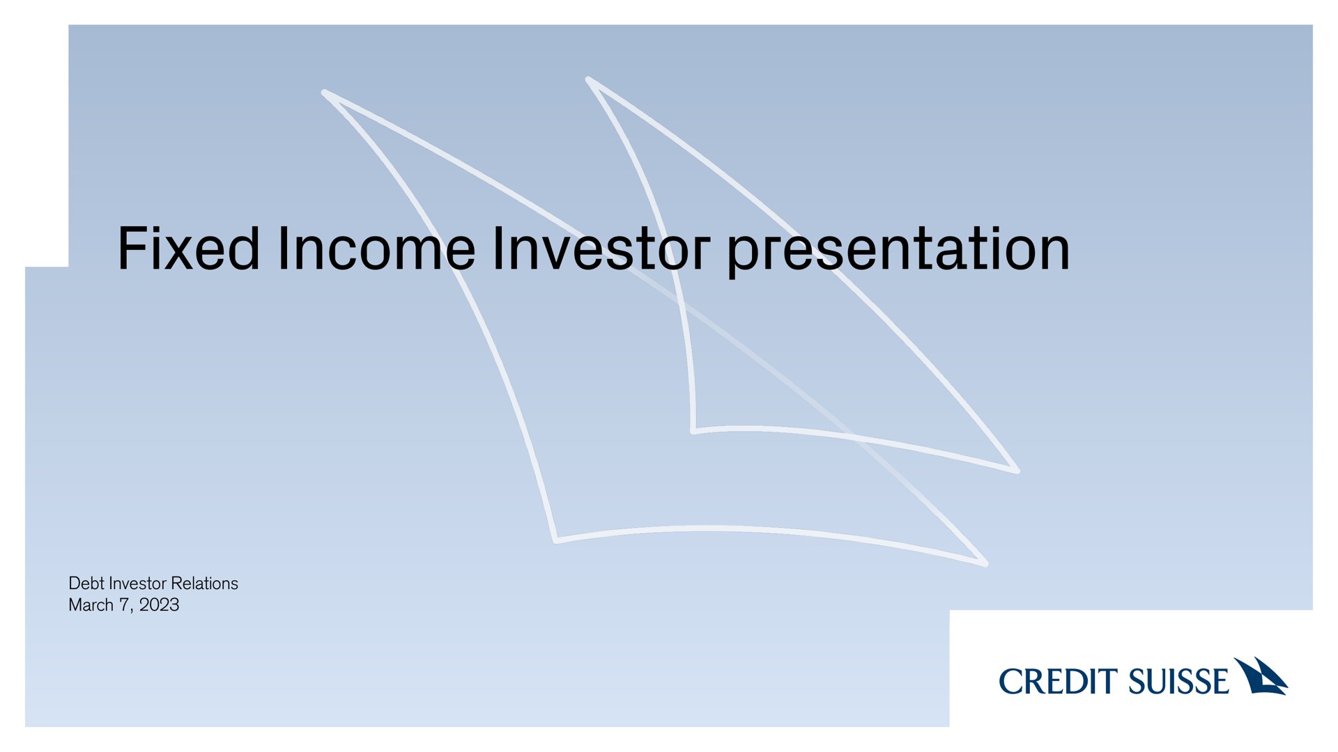 Credit Suisse — Fixed Income Investor presentation investment banking deck slide