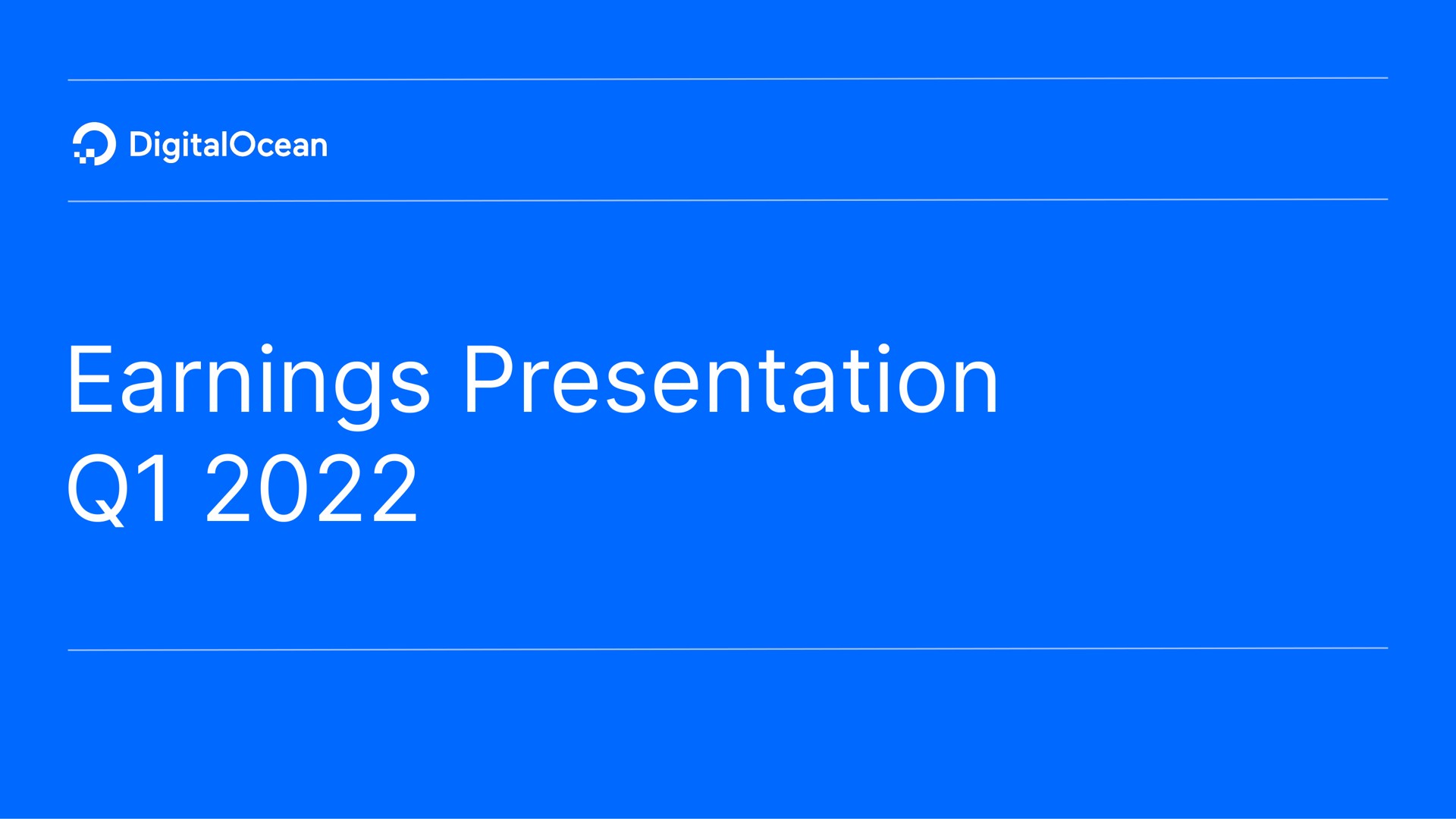 Digitalocean — Earnings Presentation Q1 2022 investment banking deck slide