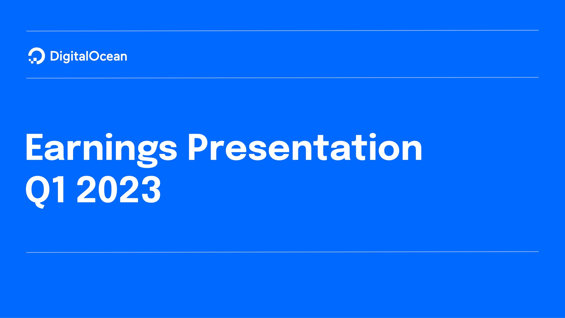 Digitalocean — Earnings Presentation Q1 2023 investment banking deck slide