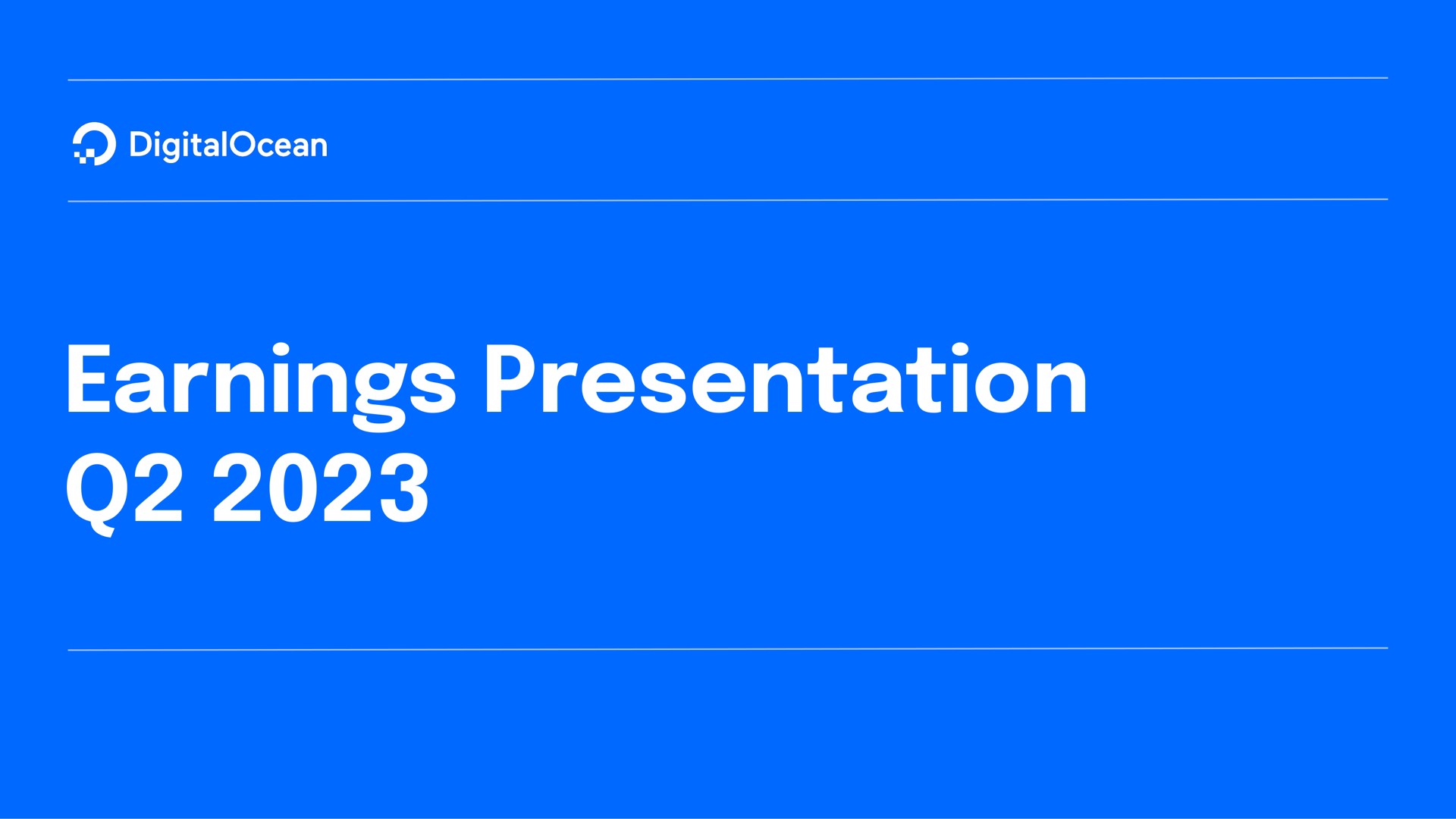 Digitalocean — Earnings Presentation Q2 2023 investment banking deck slide