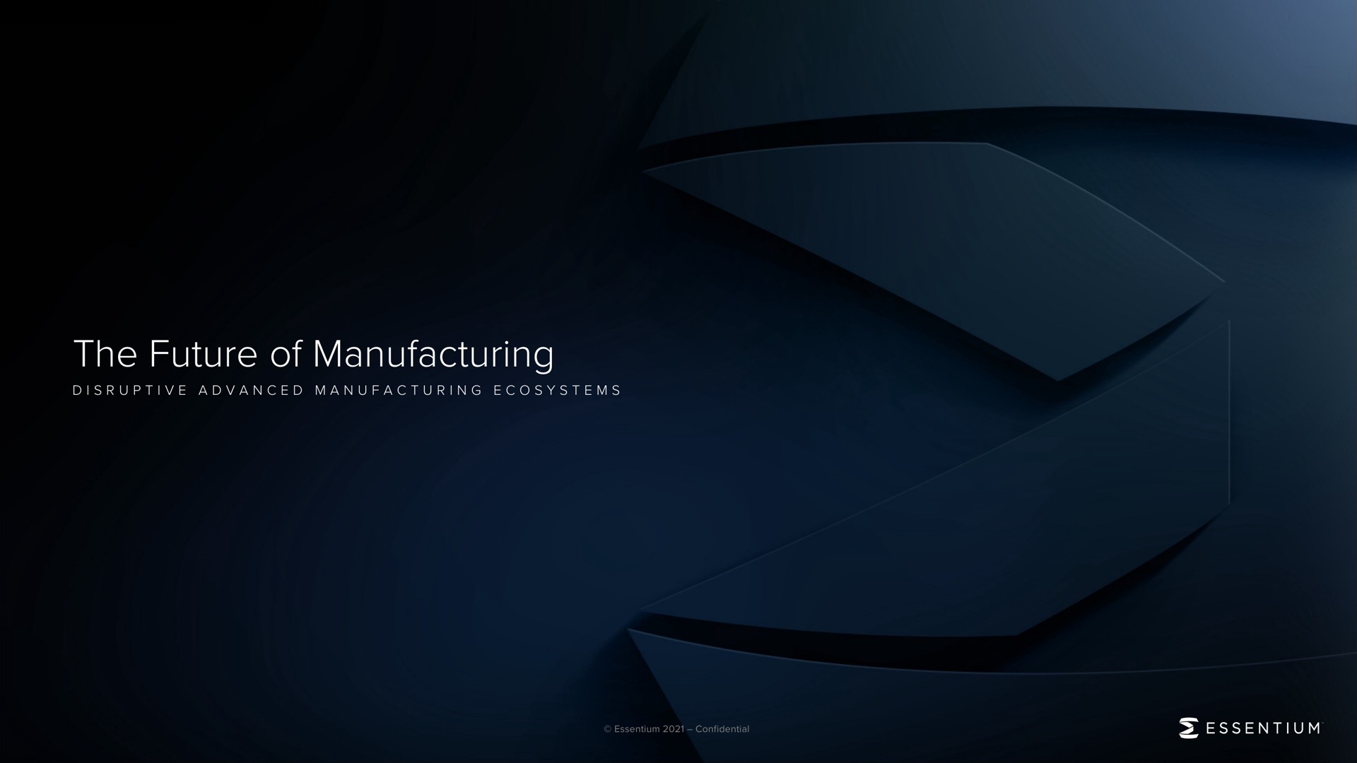 Essentium — The Future of Manufacturing investment banking deck slide
