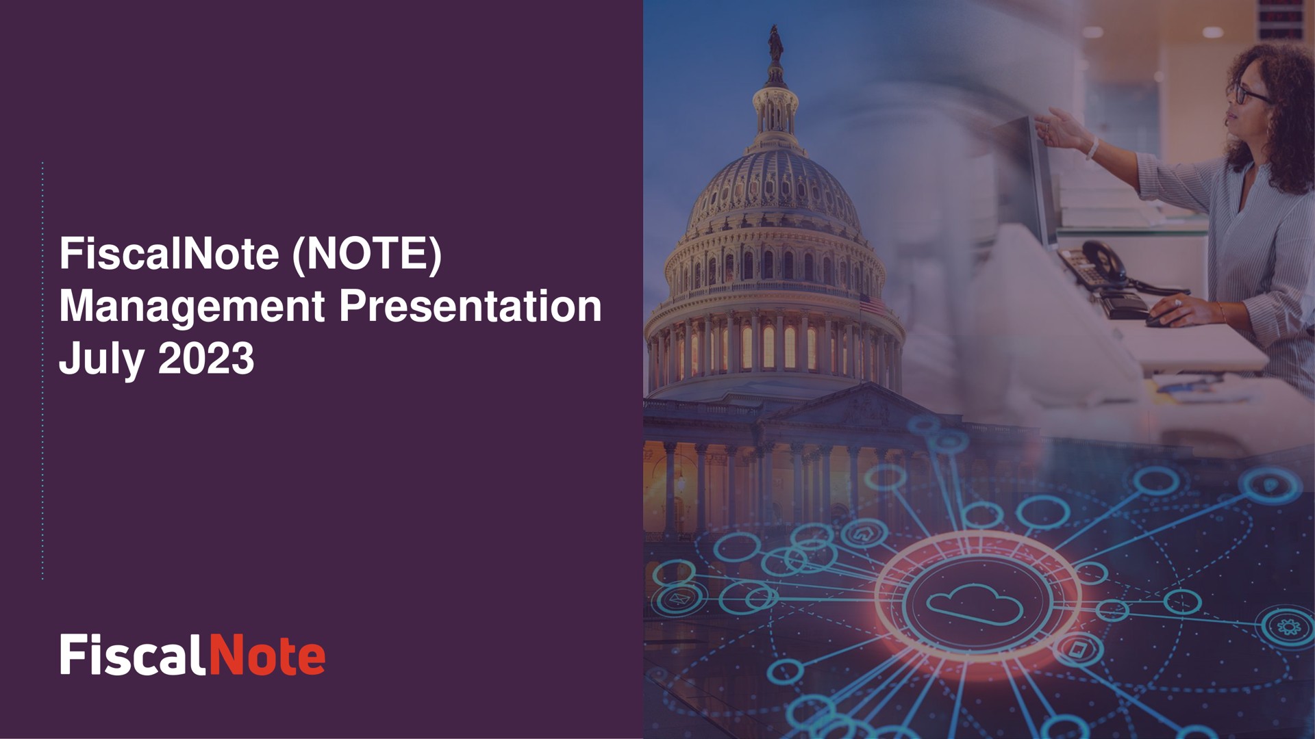 Fiscalnote — FiscalNote (NOTE) Management Presentation July 2023 investment banking deck slide