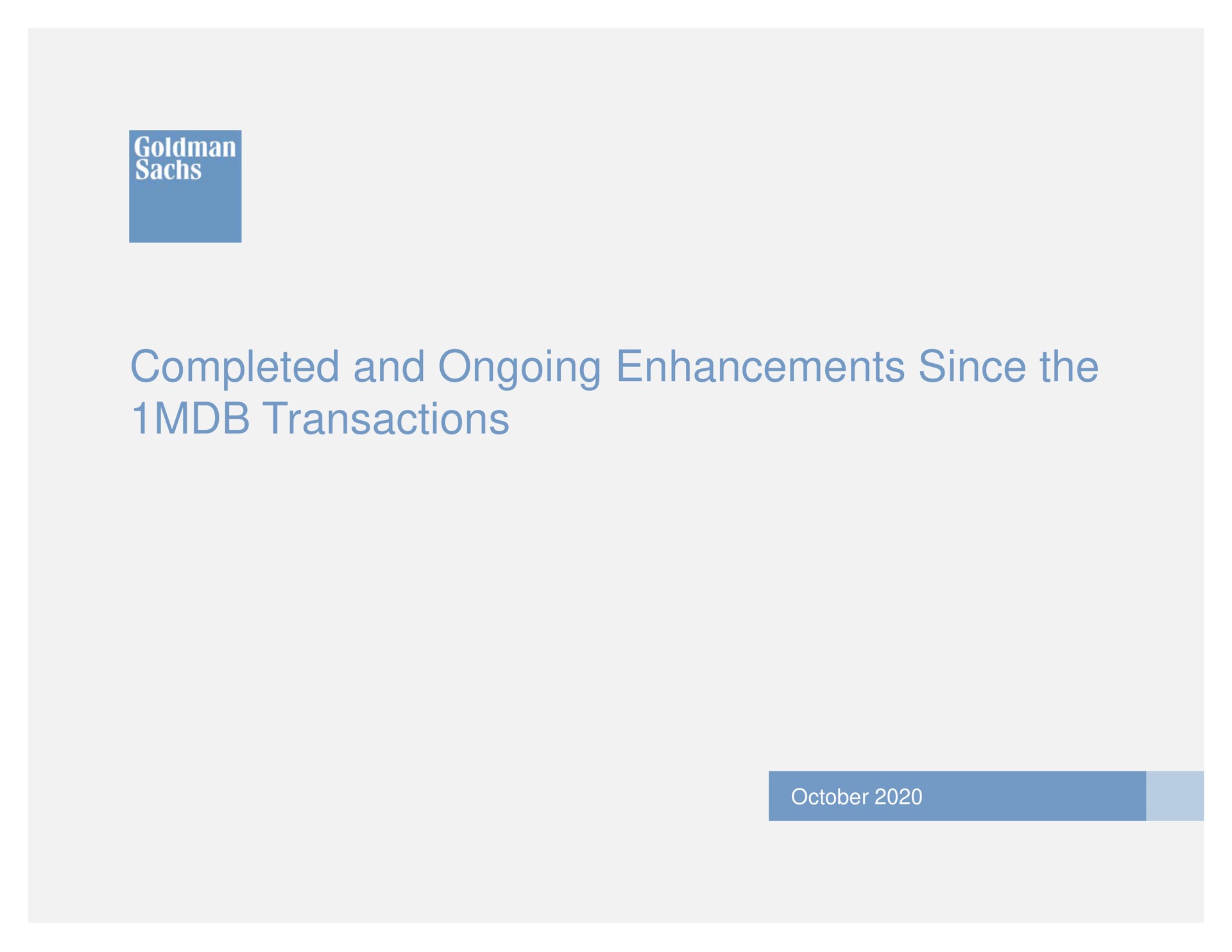 Goldman Sachs — Completed and Ongoing Enhancements Since the 1MDB Transactions investment banking deck slide