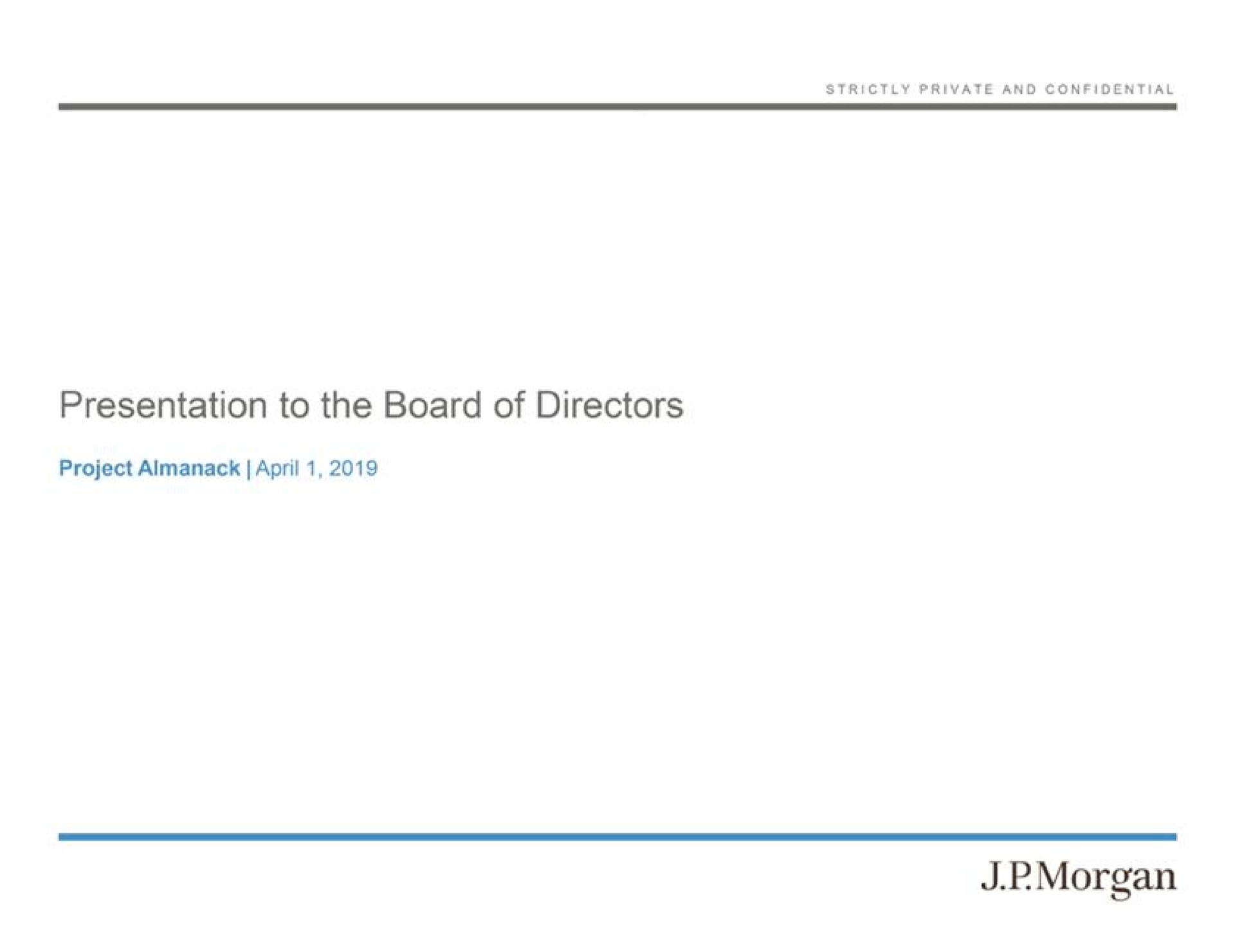 J P Morgan — Presentation to the Board of Directors investment banking deck slide