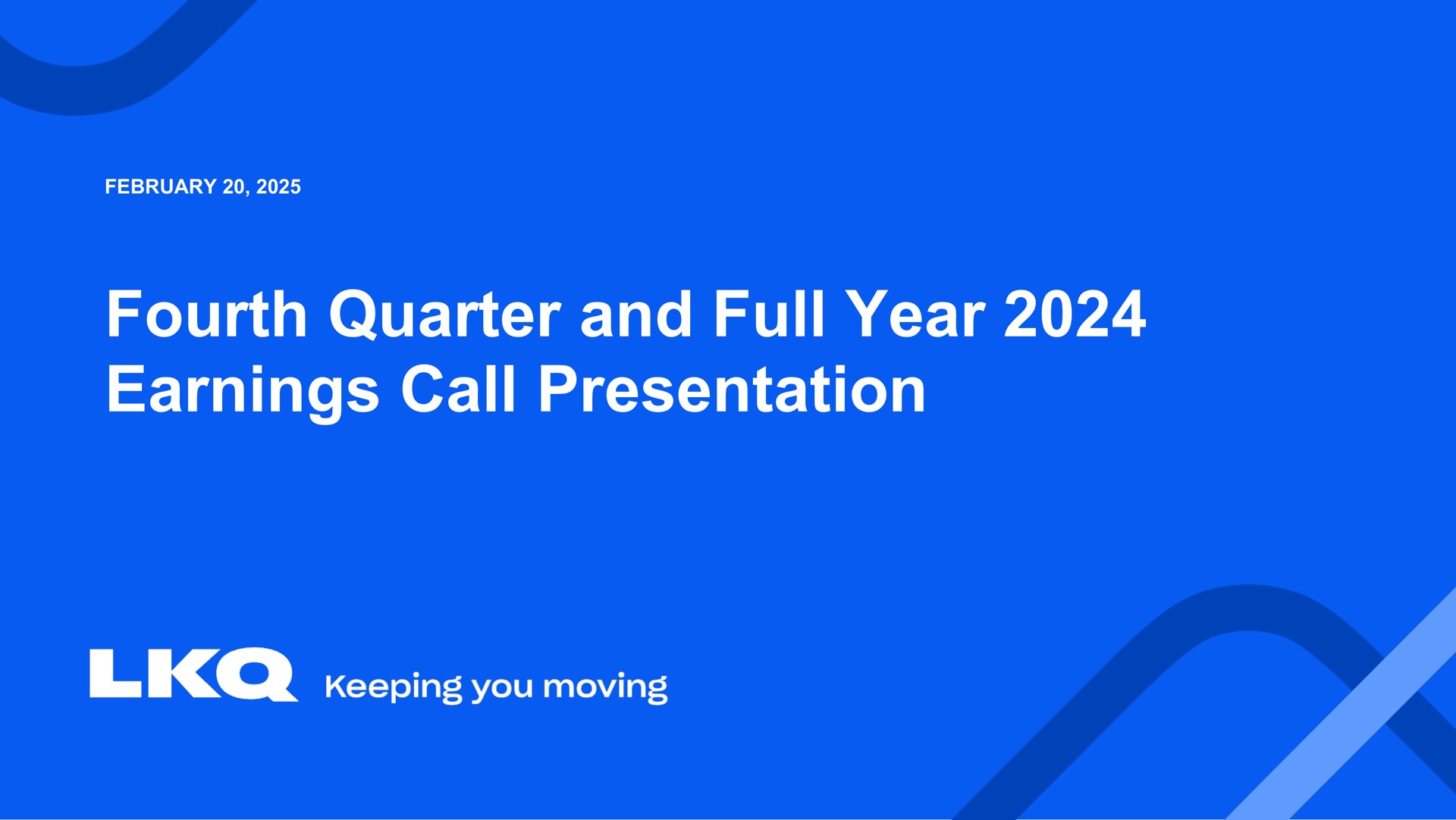 Lkq — Fourth Quarter and Full Year 2024 Earnings Call Presentation investment banking deck slide