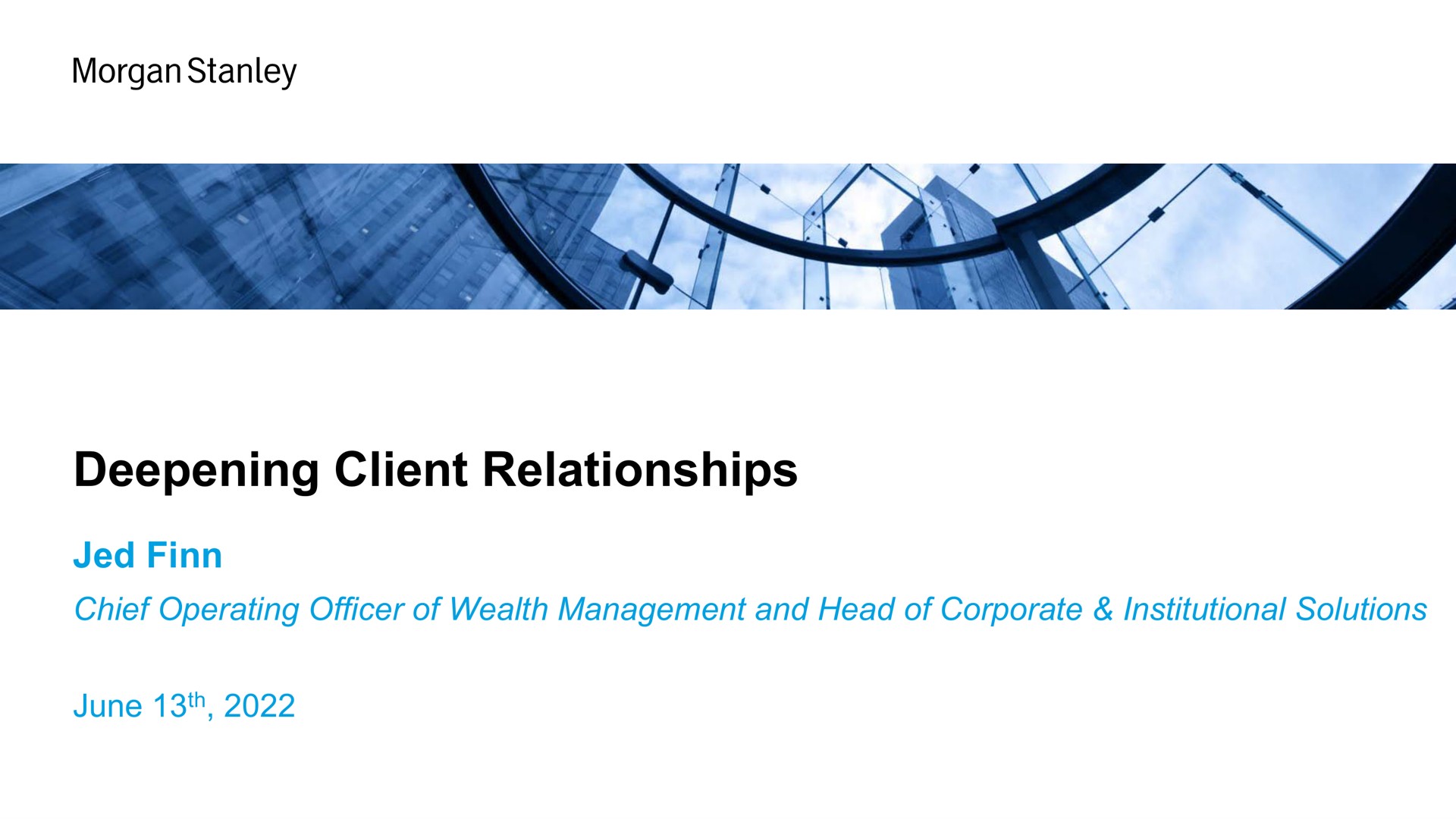Morgan Stanley — Deepening Client Relationships investment banking deck slide