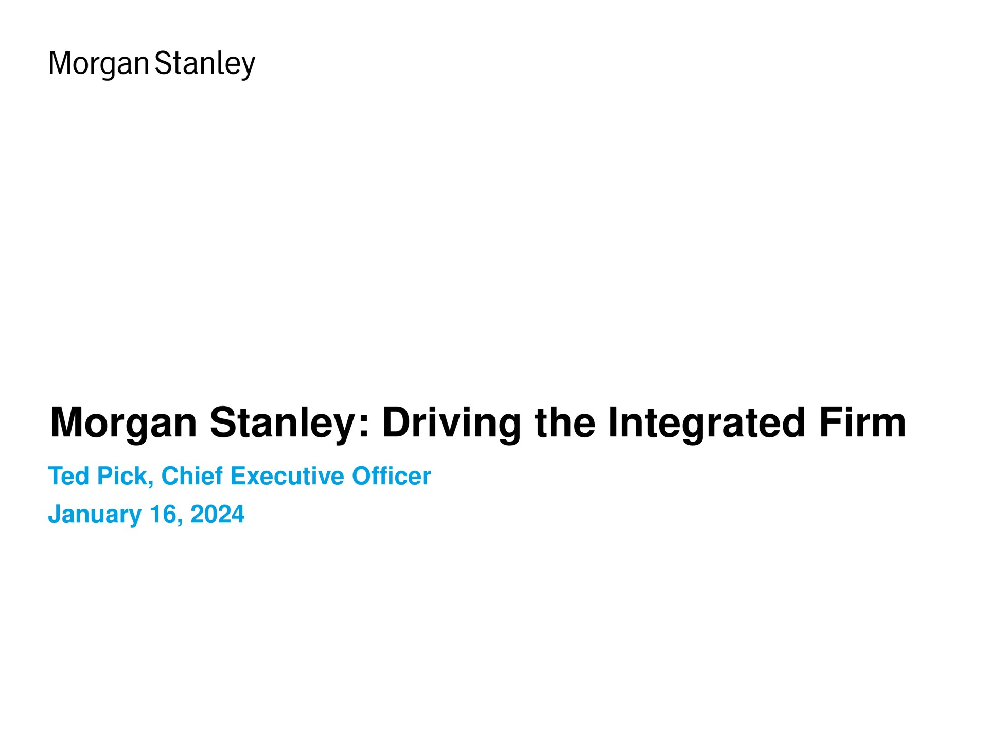 Morgan Stanley — Morgan Stanley: Driving the Integrated Firm investment banking deck slide