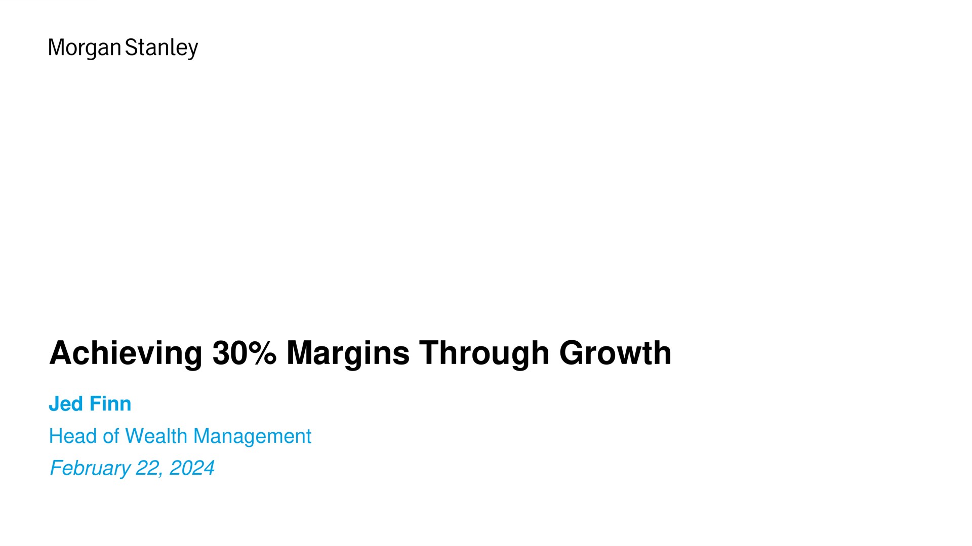 Morgan Stanley — Achieving 30% Margins Through Growth investment banking deck slide