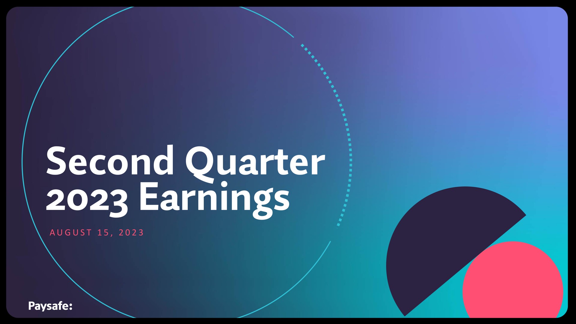 Paysafe — Second Quarter 2023 Earnings investment banking deck slide