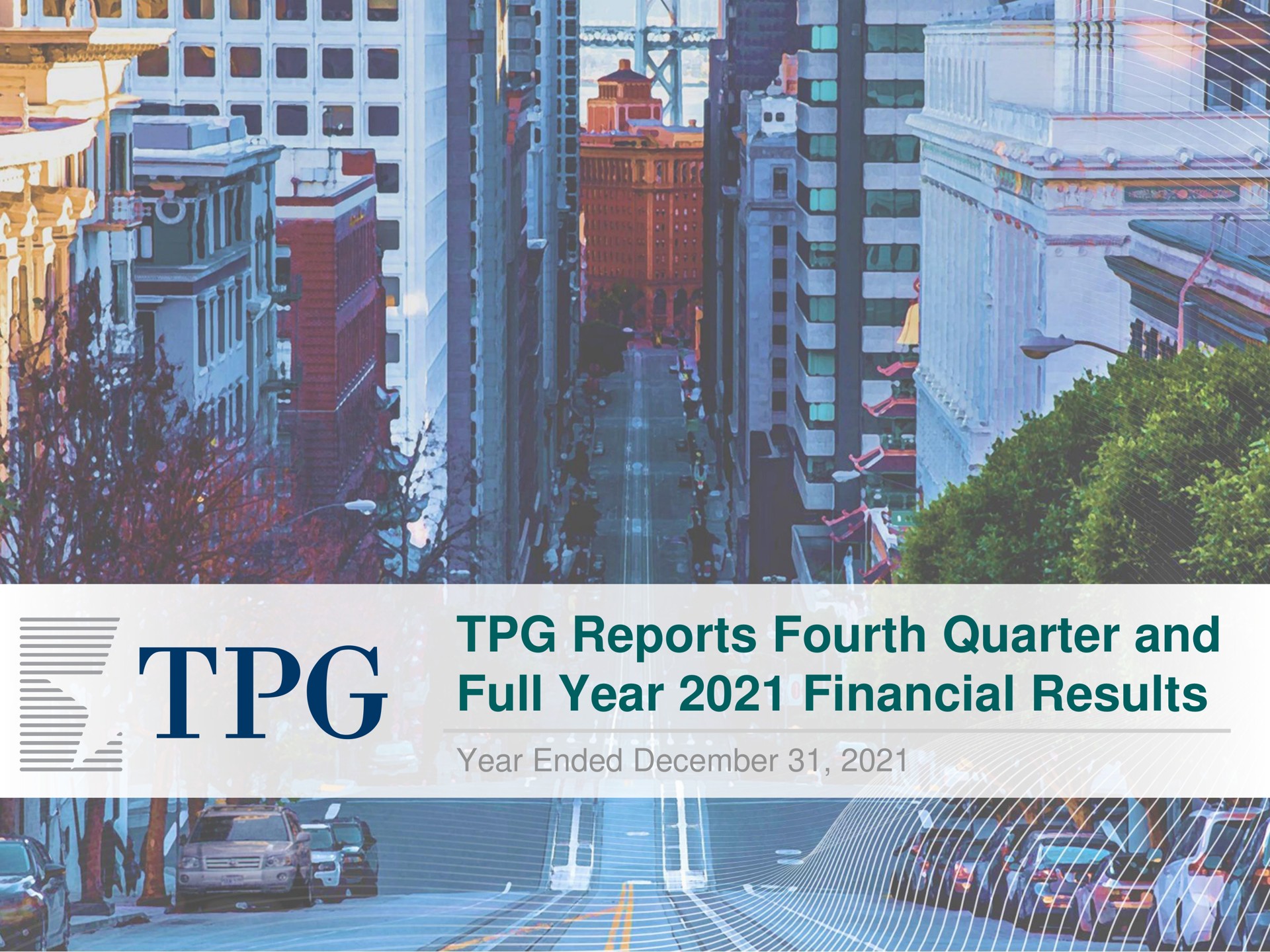 Tpg — TPG Reports Fourth Quarter and Full Year 2021 Financial Results investment banking deck slide
