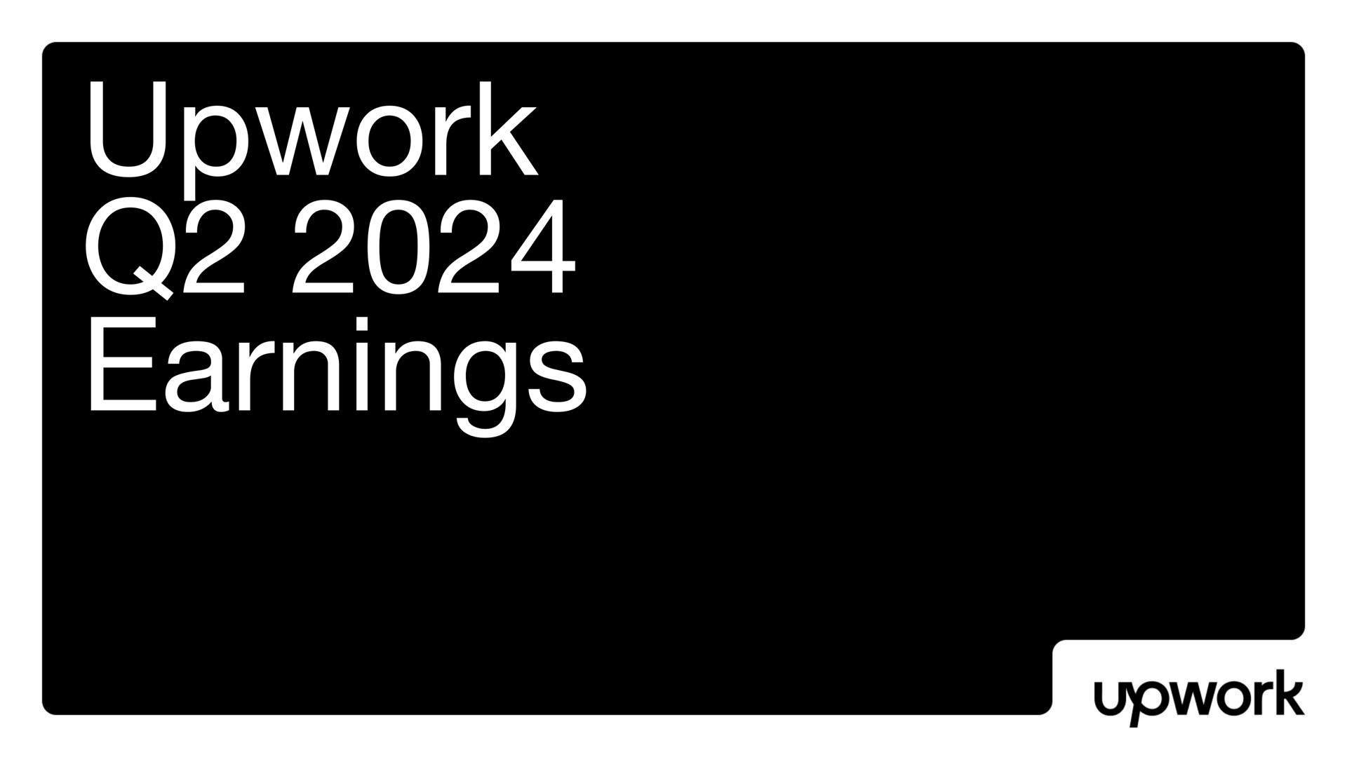 Upwork — Upwork Q2 2024 Earnings investment banking deck slide